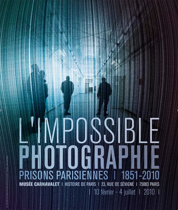 affiche LImpossible Photographie, prisons parisiennes (1851 2010) au Musée Carnavalet 